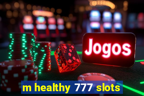 m healthy 777 slots